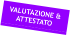 VALUTAZIONE & ATTESTATO