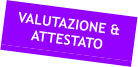 VALUTAZIONE & ATTESTATO