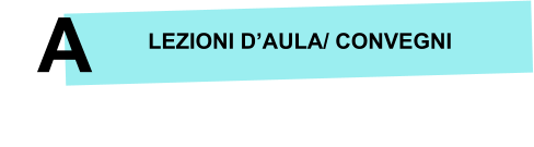 LEZIONI DAULA/ CONVEGNI A