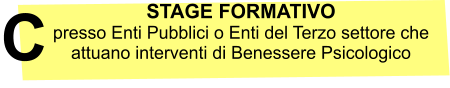 STAGE FORMATIVO presso Enti Pubblici o Enti del Terzo settore che attuano interventi di Benessere Psicologico C