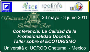 Conferencia: La Calidad de la Profesionalidad Docente. Taller sobre el ECOTURISMO Universit di UQROO Chetumal - Mexico 23 mayo - 3 junio 2011