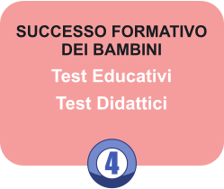 4 SUCCESSO FORMATIVO DEI BAMBINI Test Educativi Test Didattici